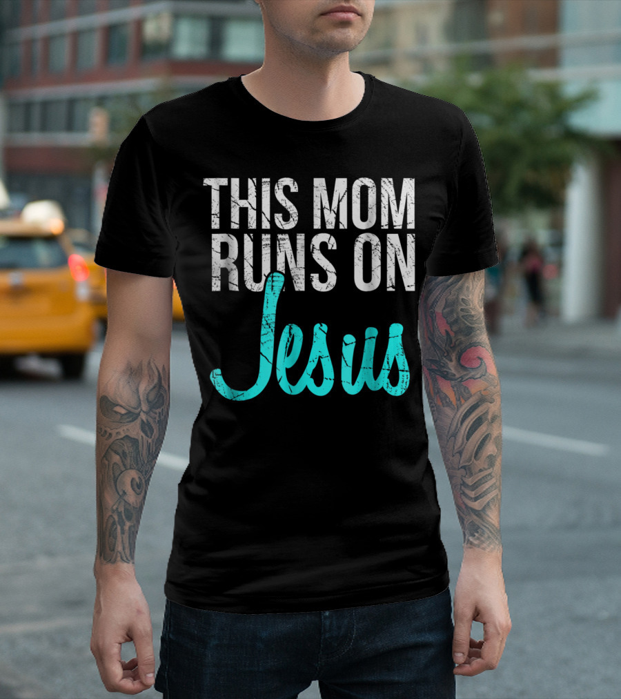 This Mom Runs On Jesus Christian Idea95 T-Shirt