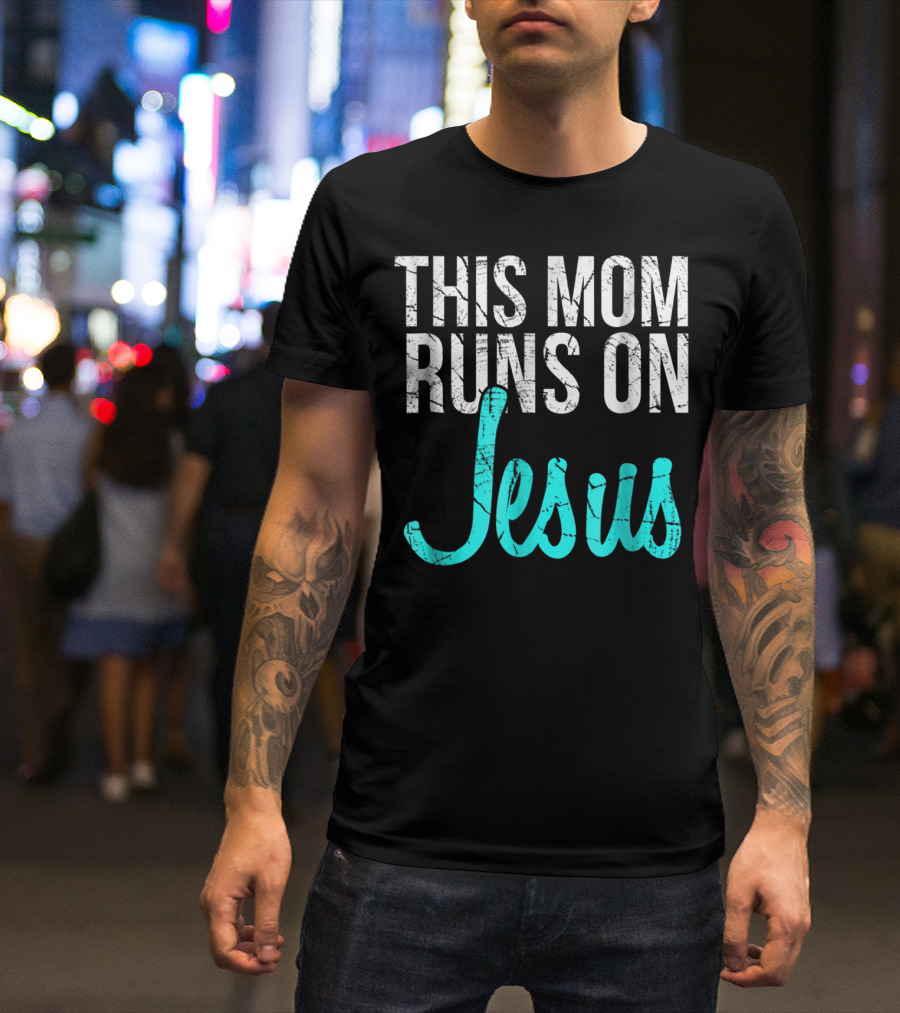This Mom Runs On Jesus Christian Idea95 T-Shirt