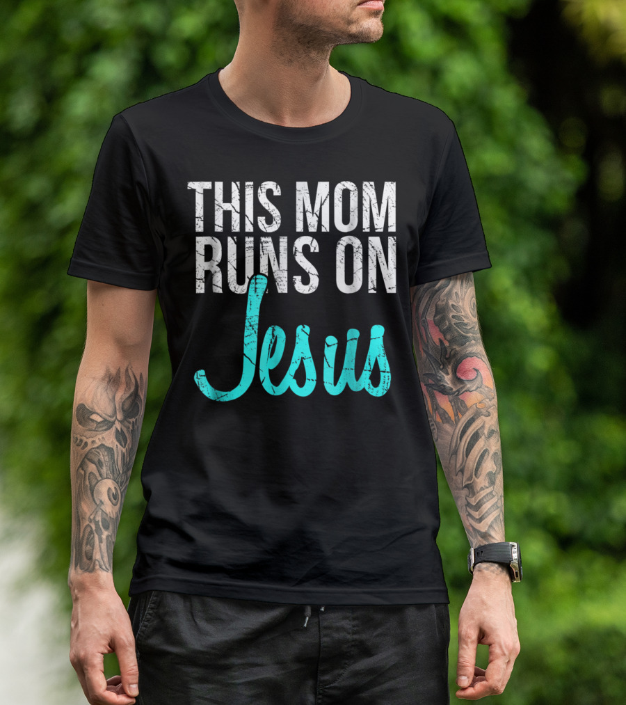This Mom Runs On Jesus Christian Idea95 T-Shirt