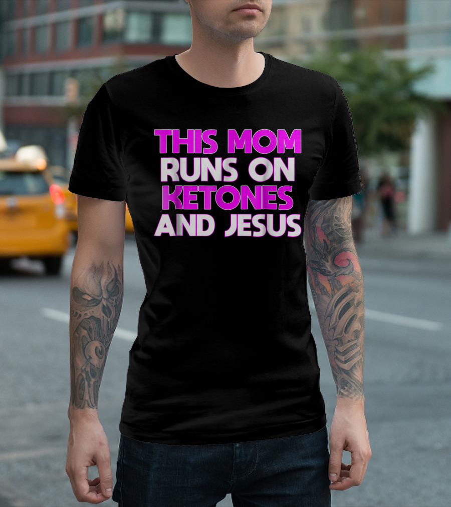 This Mom Runs On Ketones And Jesus Keto Ketogenic Women98 T-Shirt