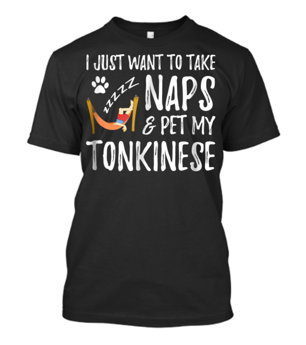 I Just Want To Take Naps And Pet My Tonkinese Cat Lover Nap Funny Cat Mom Idea43 T-Shirt