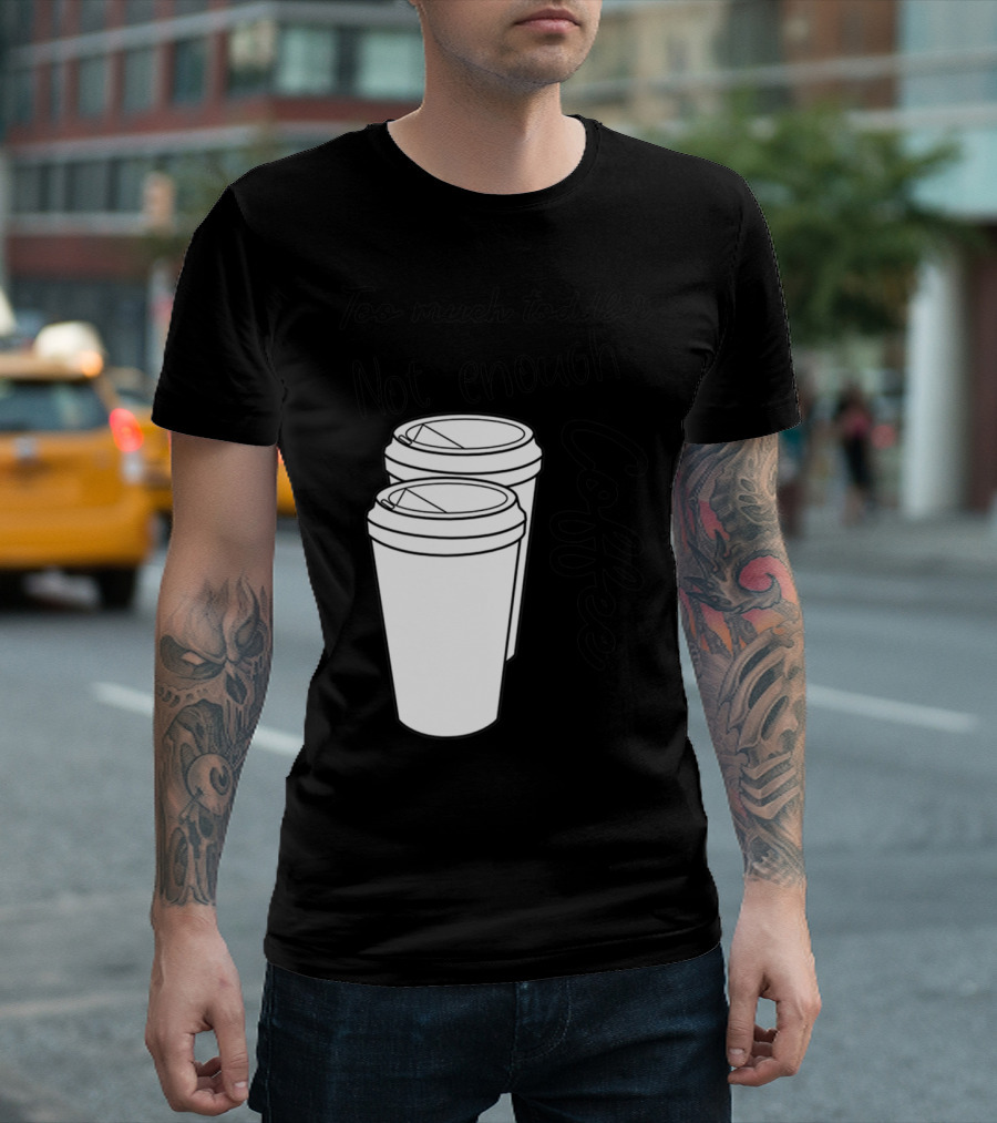 Too Much Toddler Not Enough Coffee Mom Mommy Joke SAHM Double Coffee Cups T-Shirt