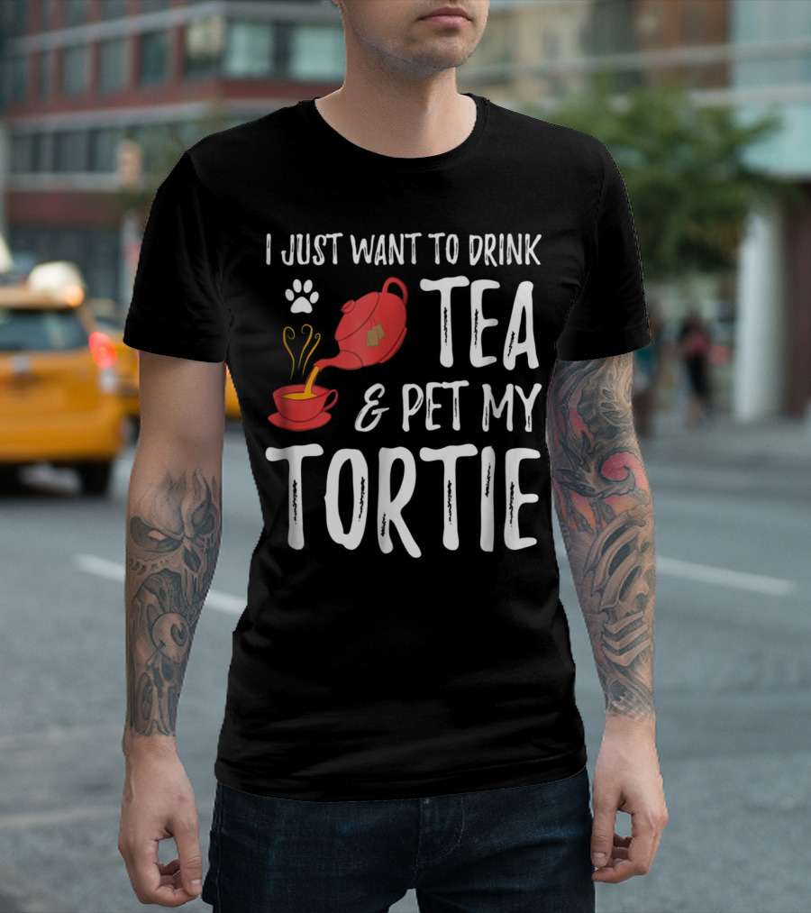 I Just Want to Drink Tea and Pet My Tortie Cat Lover Idea T-Shirt