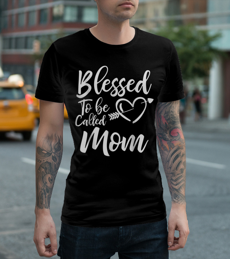 Blessed To Be Called Mom Heart Arrow T-Shirt