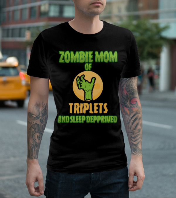 Zombie Mom Of Triplets And Sleep Deprived T-Shirt