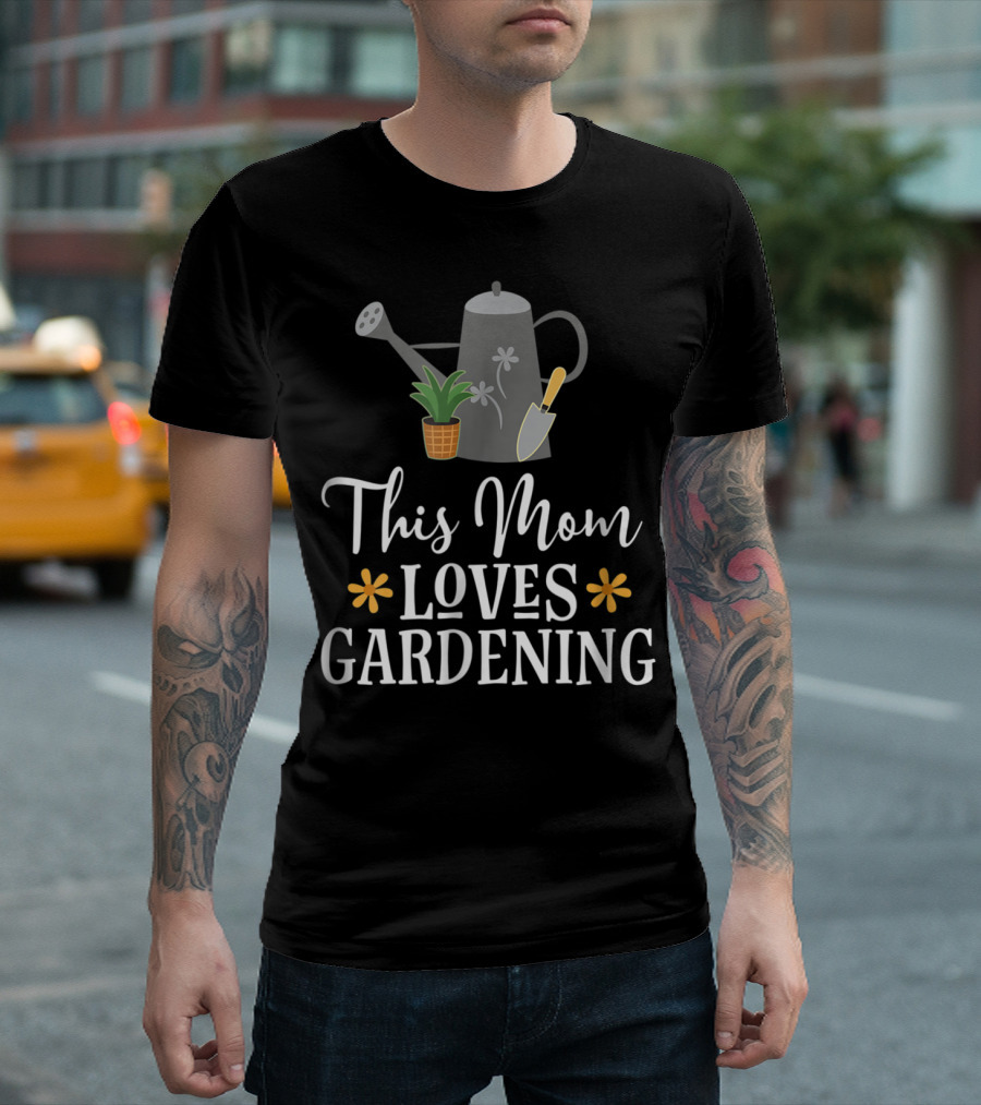 This Mom Loves Gardening Watering Can Planting Enthusiast T-Shirt