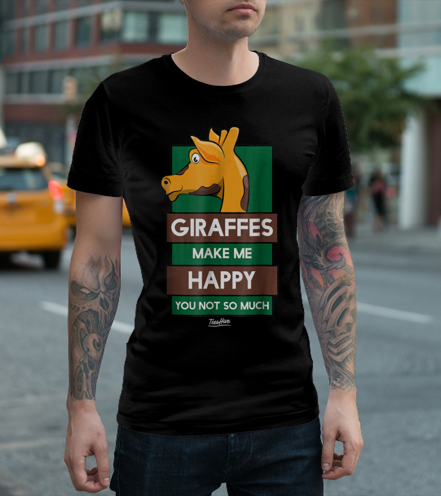 Giraffes Make Me Happy You Not So Much Funny Giraffe Lover T-Shirt