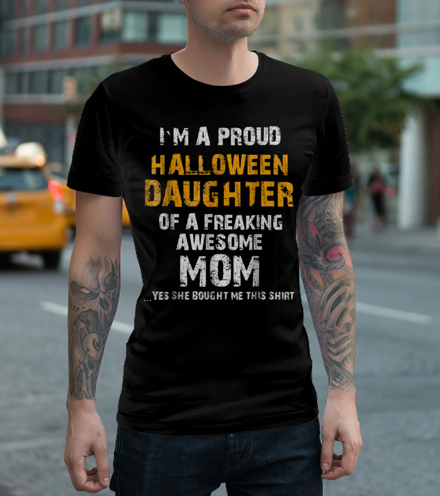 I'm A Proud Halloween Daughter Of A Freaking Awesome Mom T-Shirt