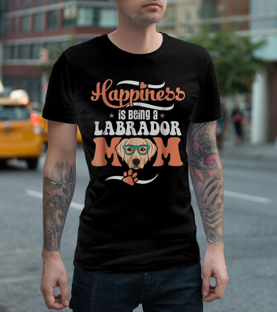 Happiness Is Being A Labrador Mom With Cute Funny Glasses And Paw T-Shirt