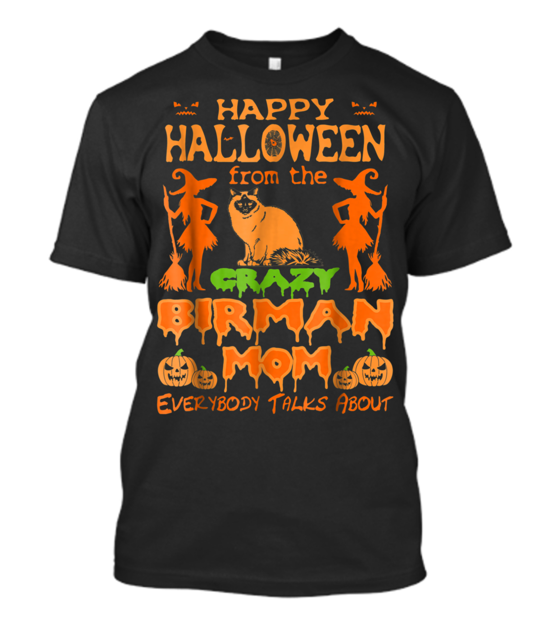 Happy Halloween From The Crazy Birman Mom Everybody Talks About T-Shirt