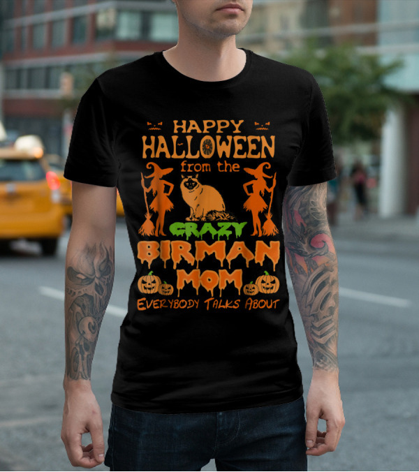 Happy Halloween From The Crazy Birman Mom Everybody Talks About T-Shirt