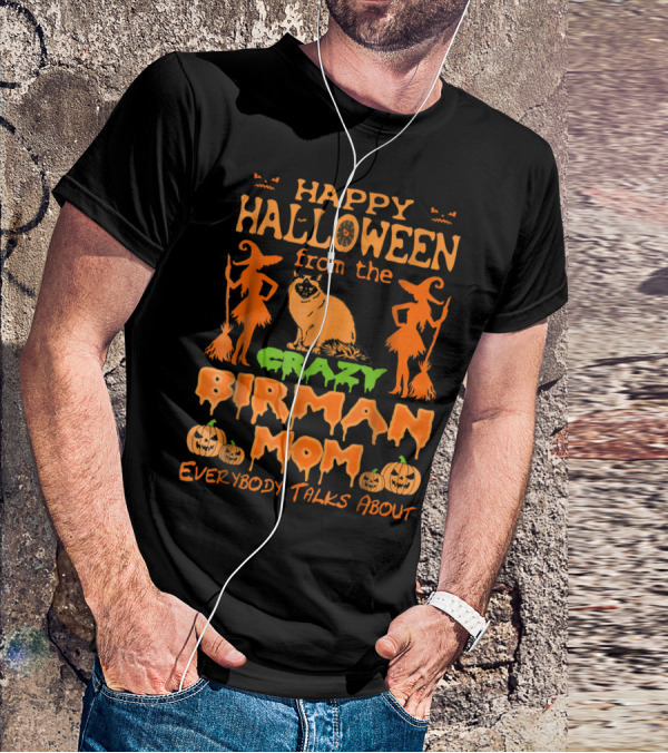 Happy Halloween From The Crazy Birman Mom Everybody Talks About T-Shirt