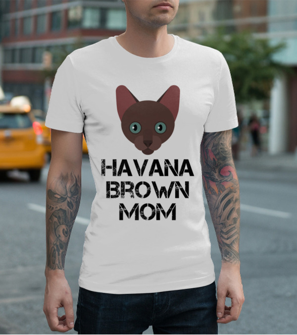 Havana Brown Mom Cat Owner 76 Face T-Shirt