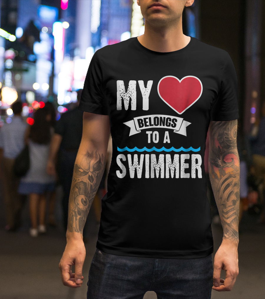 MY Heart Belongs To A Swimmer T-Shirt