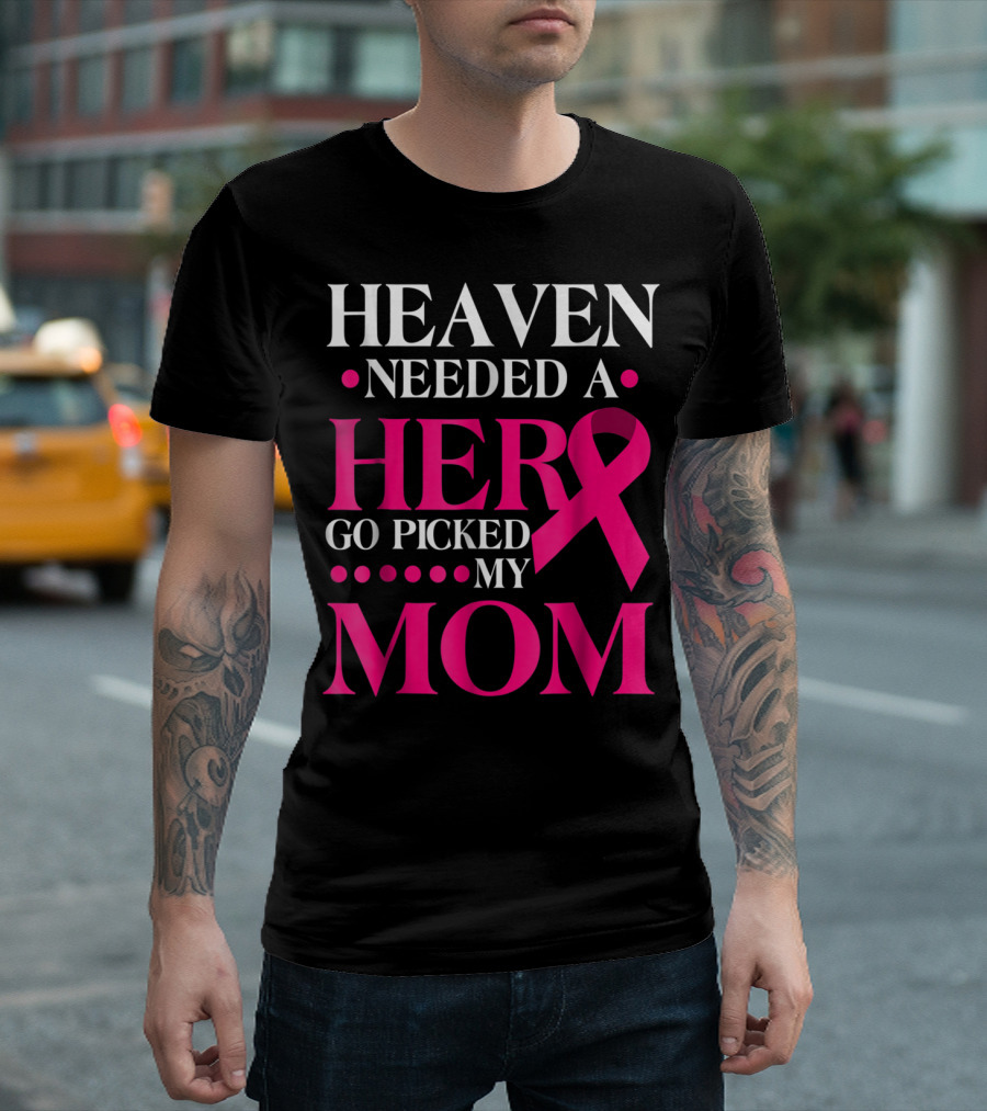 Heaven Needed A Hero God Picked My Mom Pink T-Shirt