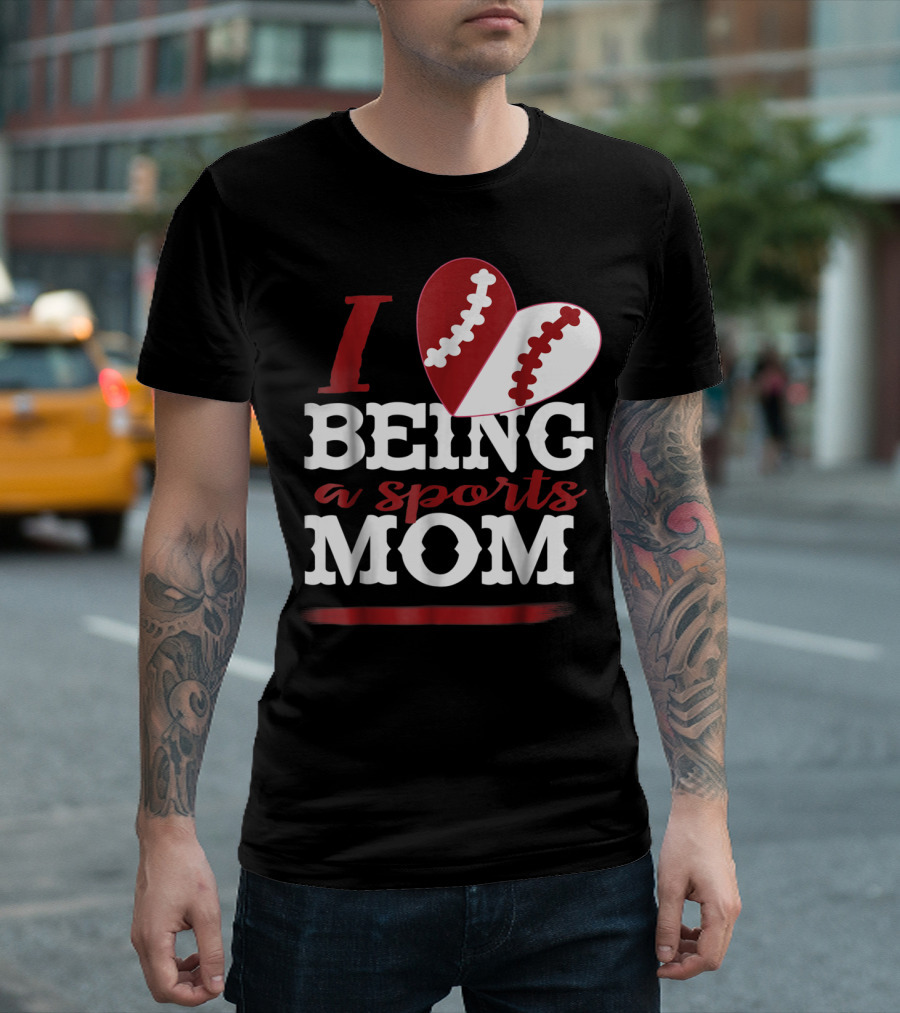 I Love Being a Sports Mom T-Shirt