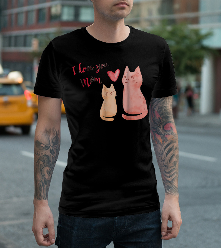 I Love You Mom Cats Heart T-Shirt