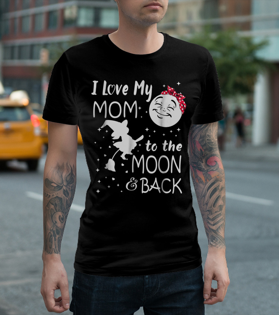 I Love My Mom To The Moon And Back Funny Family Witch And Moon T-Shirt