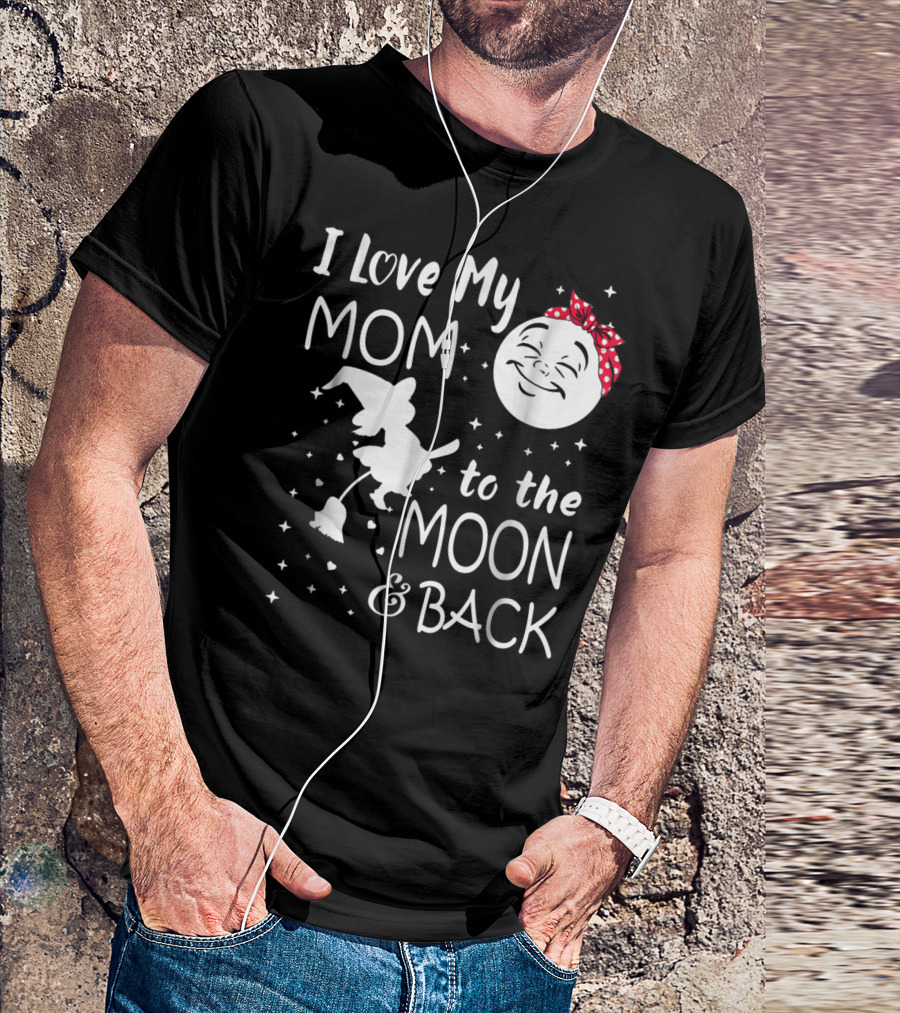 I Love My Mom To The Moon And Back Funny Family Witch And Moon T-Shirt