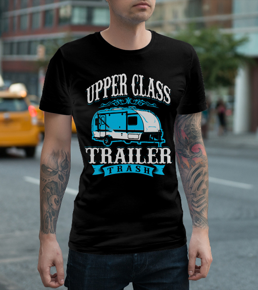 Upper Class Trailer Trash Funny Mom RV Camper 73 T-Shirt