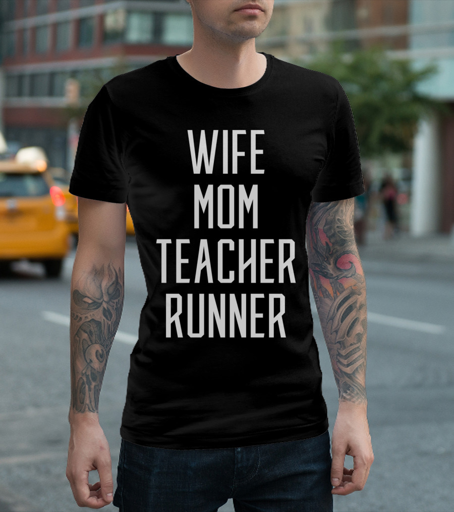 Wife Mom Teacher Runner Mommy Birthday T-Shirt