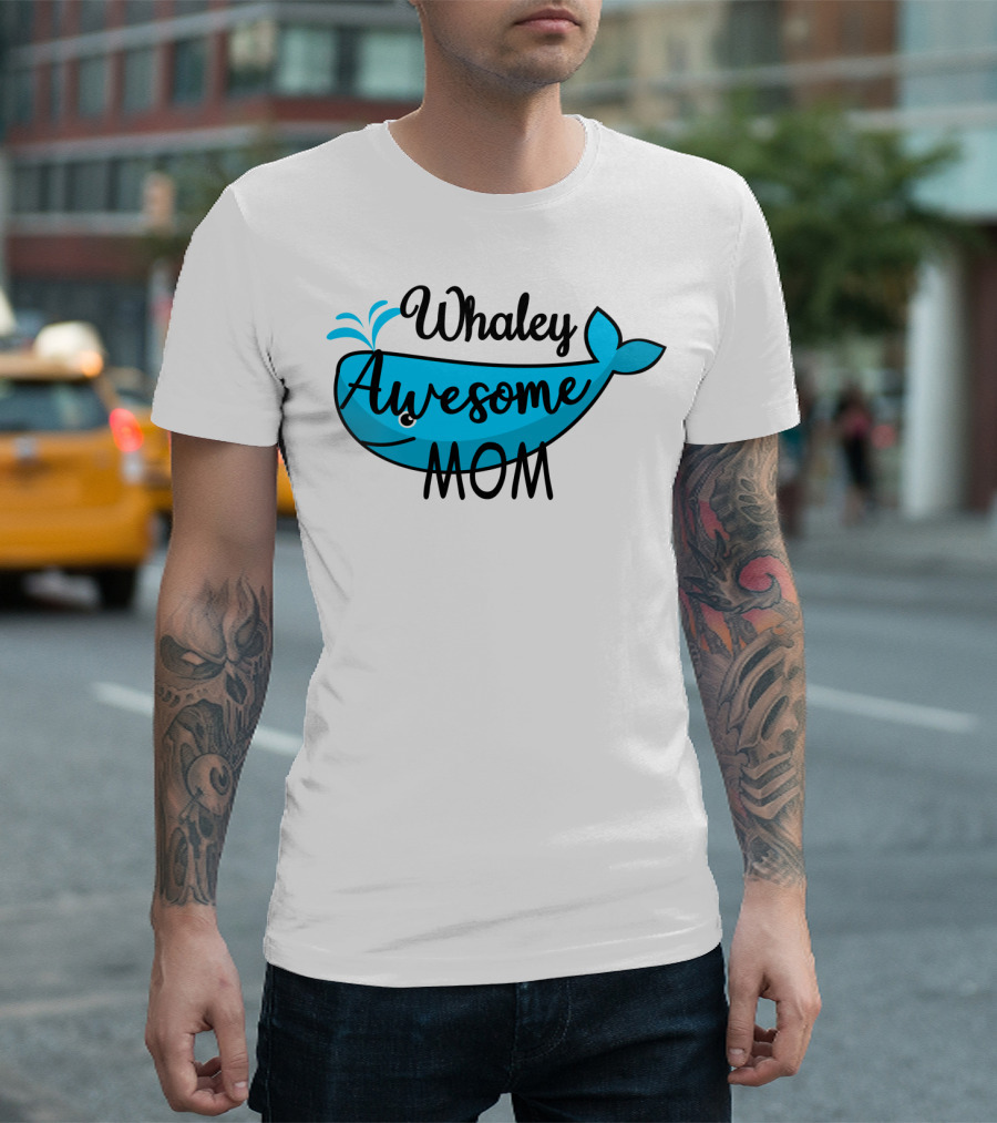 Whaley Awesome Mom Whale Pun Playful T-Shirt