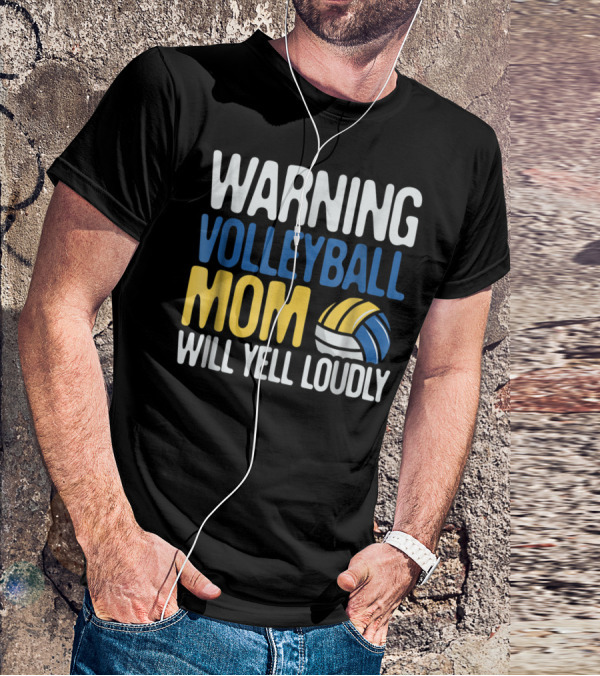 Warning Volleyball Mom Will Yell Loudly T-Shirt