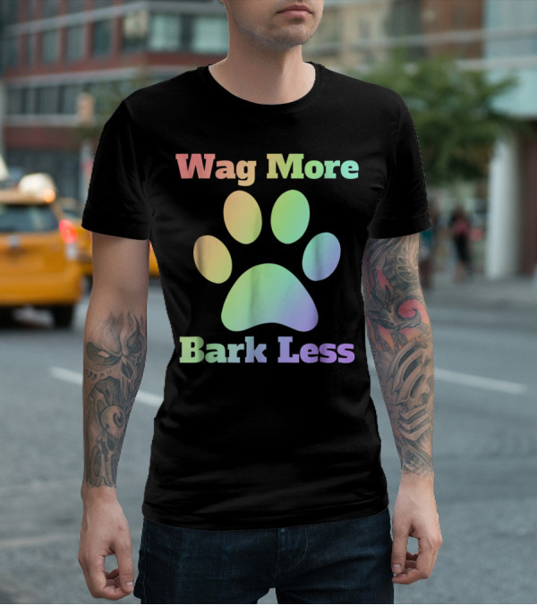 Wag More Bark Less Rainbow Paw Dog Mom Rescue Puppy Shelter T-Shirt