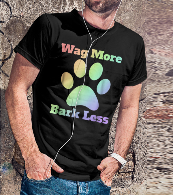 Wag More Bark Less Rainbow Paw Dog Mom Rescue Puppy Shelter T-Shirt
