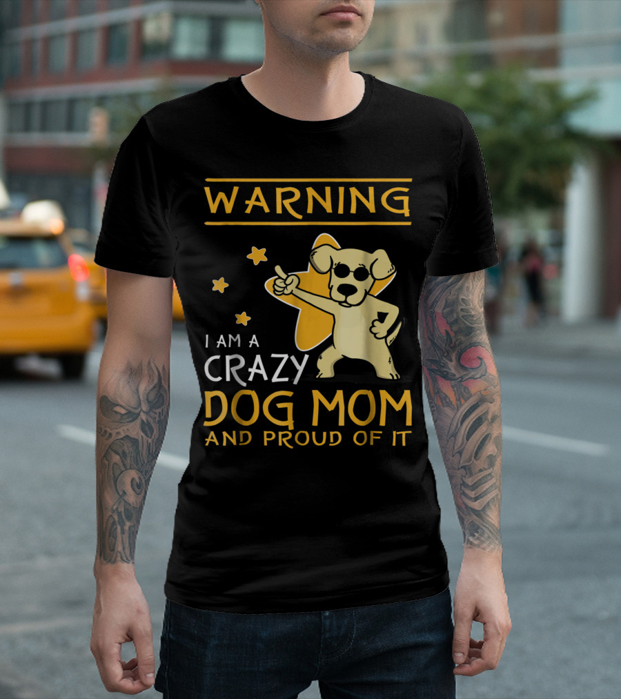 Warning I Am A Crazy Dog Mom And Proud Of It With Playful Cartoon Dog And Stars T-Shirt