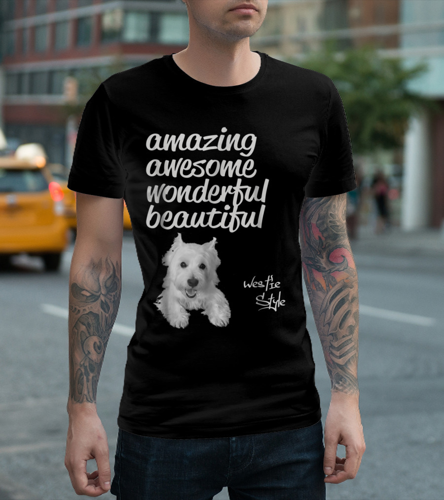 Amazing Awesome Wonderful Beautiful Westie Style West Highland White Terrier T-Shirt