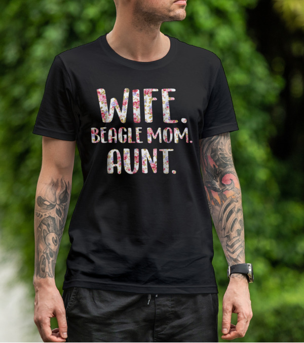 Wife Beagle Mom Aunt Floral Style Beagle Lovers T-Shirt