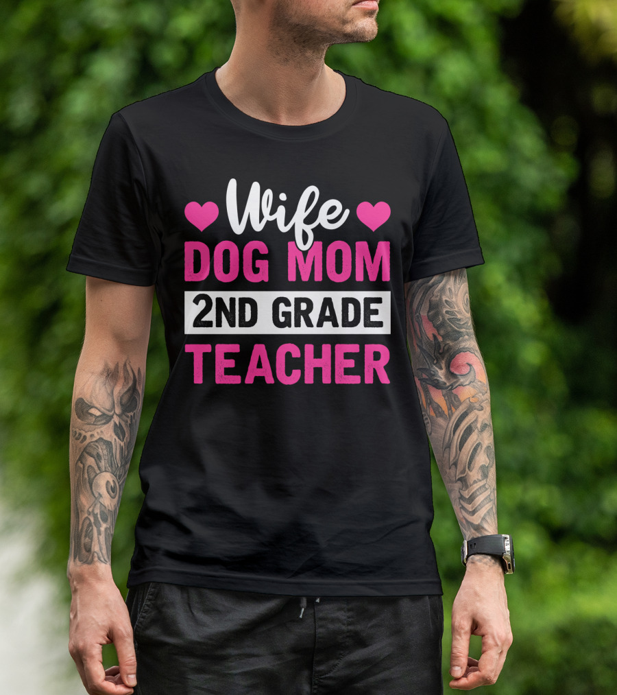 Wife Dog Mom 2nd Grade Teacher Mother Life Hearts T-Shirt