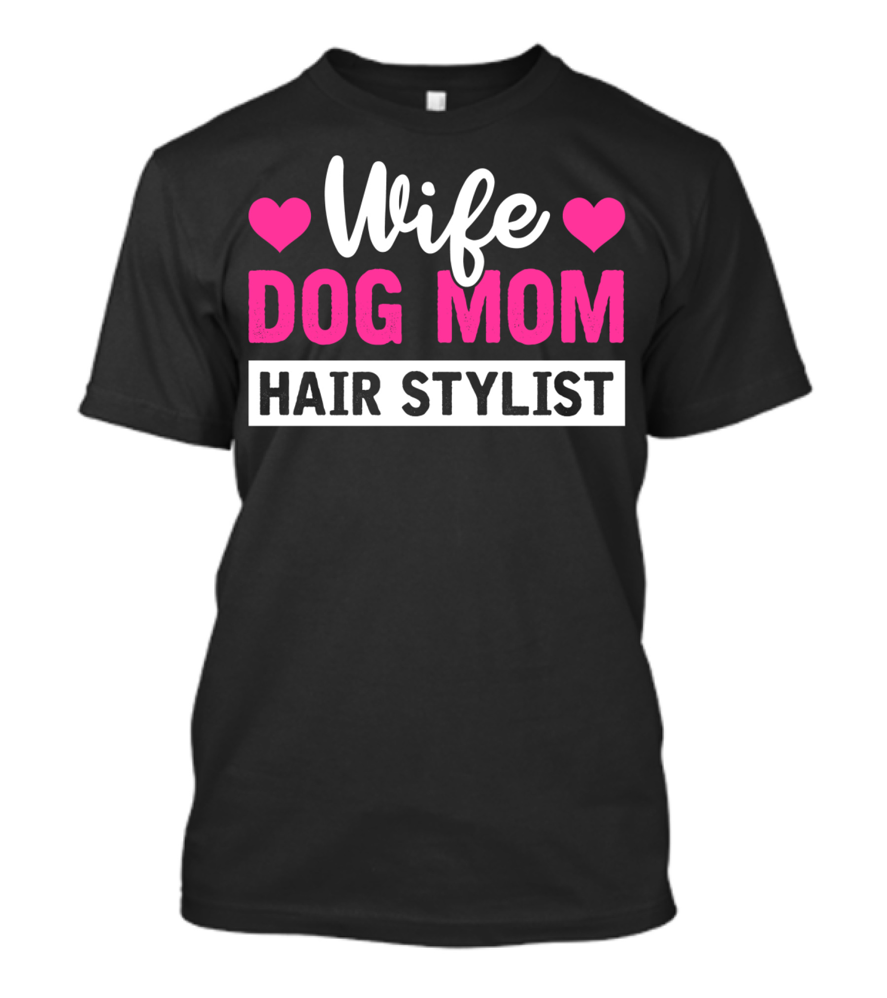 Wife Dog Mom Hair Stylist With Hearts T-Shirt