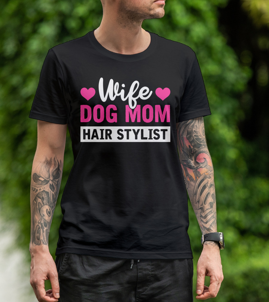 Wife Dog Mom Hair Stylist With Hearts T-Shirt