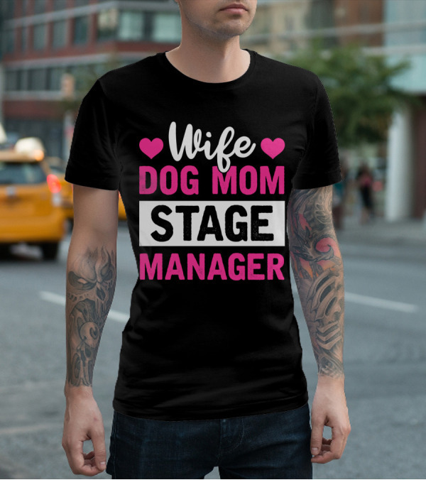Wife Dog Mom Stage Manager With Hearts T-Shirt