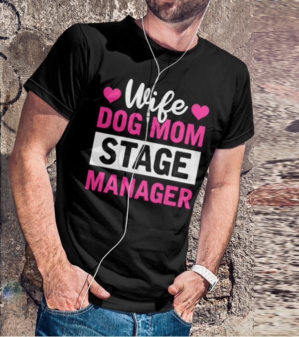 Wife Dog Mom Stage Manager With Hearts T-Shirt