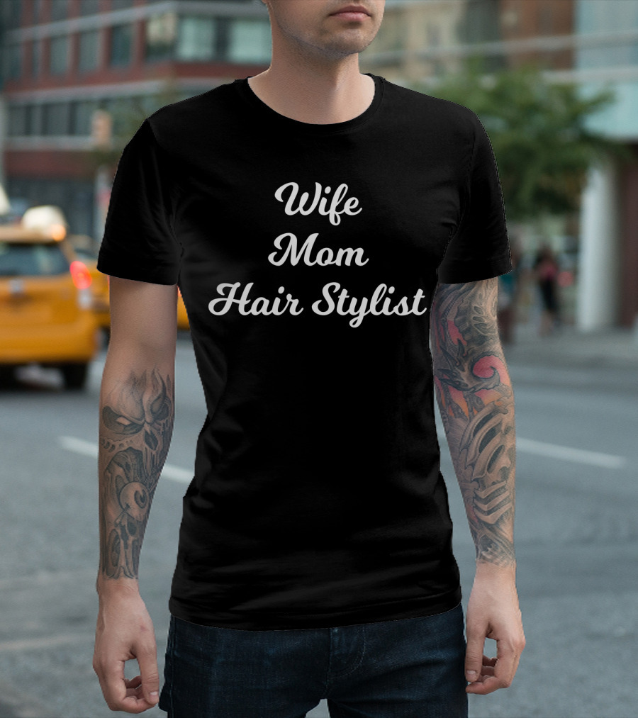 Wife Mom Hair Stylist Women From Husband Son Daughter23 T-Shirt
