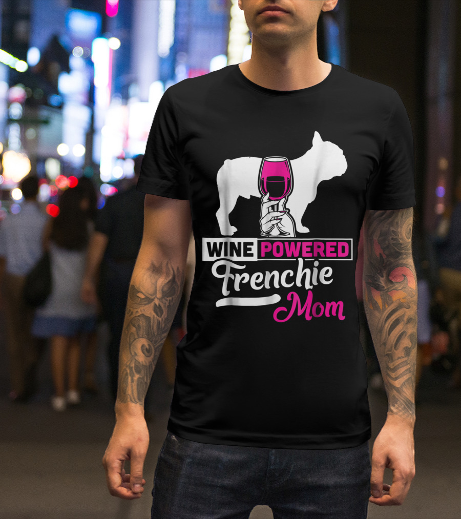 Wine Powered Frenchie Mom T-Shirt