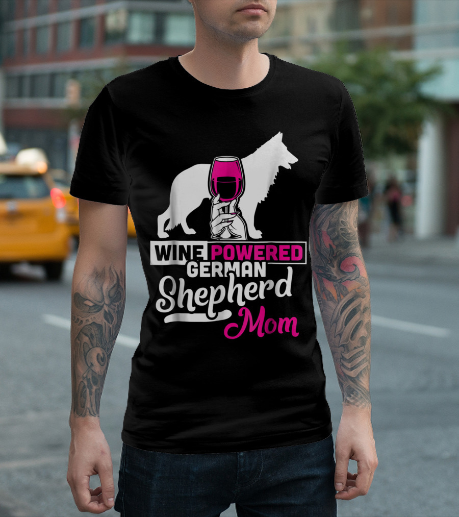 Wine Powered German Shepherd Mom Funny Dog T-Shirt