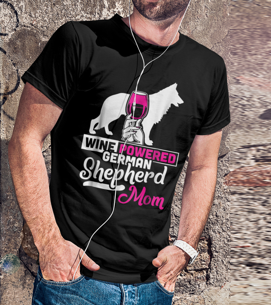 Wine Powered German Shepherd Mom Funny Dog T-Shirt