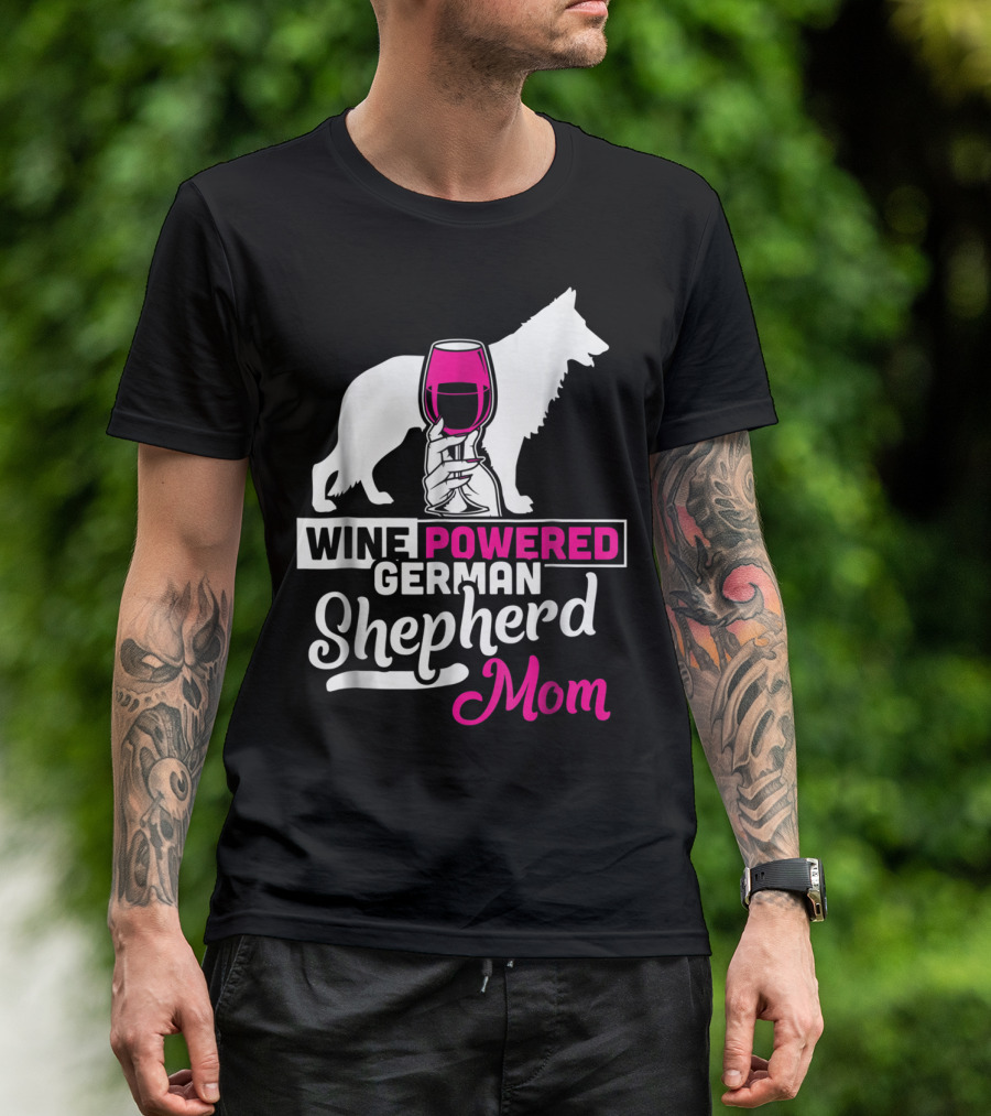 Wine Powered German Shepherd Mom Funny Dog T-Shirt