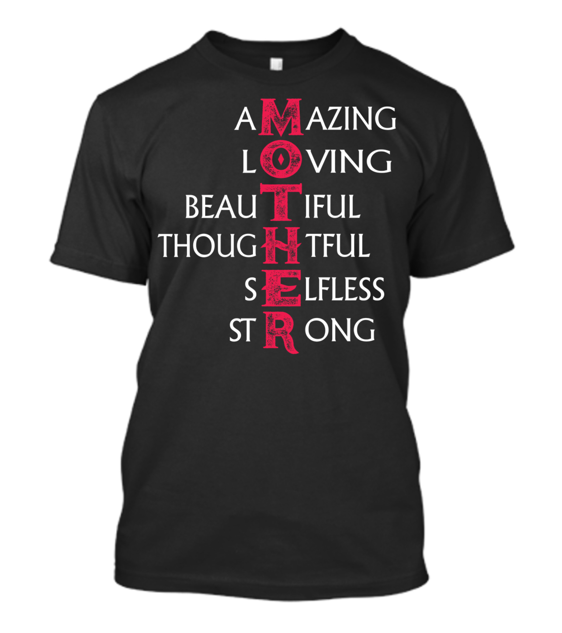 Amazing Loving Beautiful Thoughtful Selfless Strong Mother T-Shirt