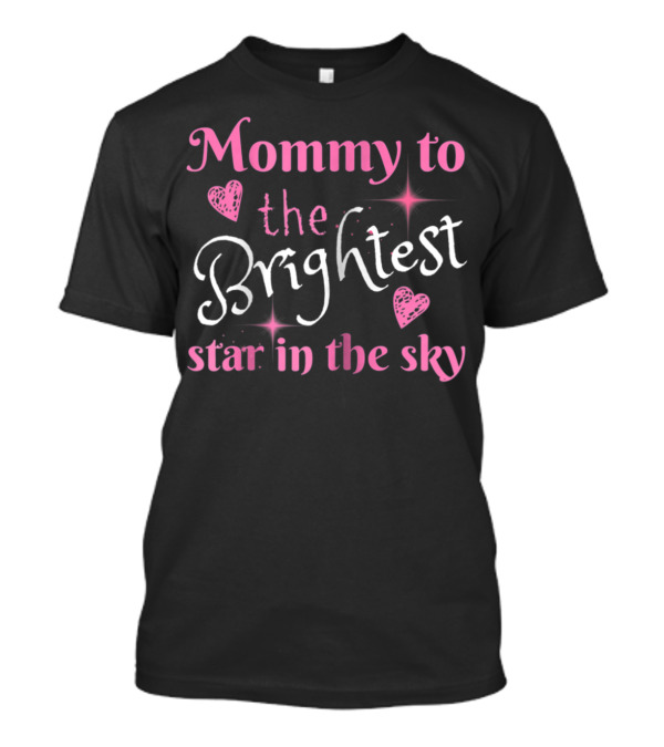 Mommy To The Brightest Star In The Sky T-Shirt