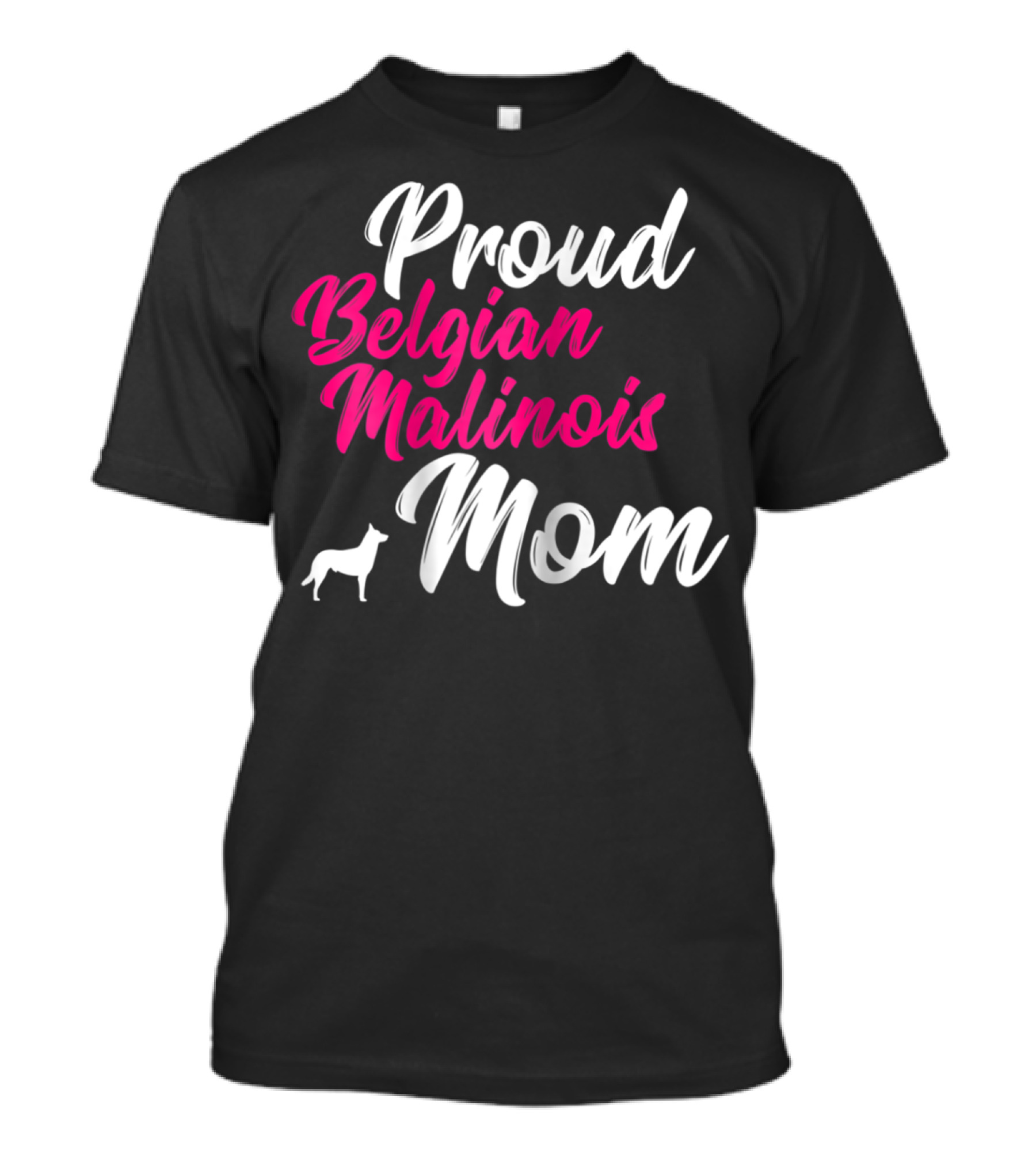 Proud Belgian Malinois Mom T-Shirt