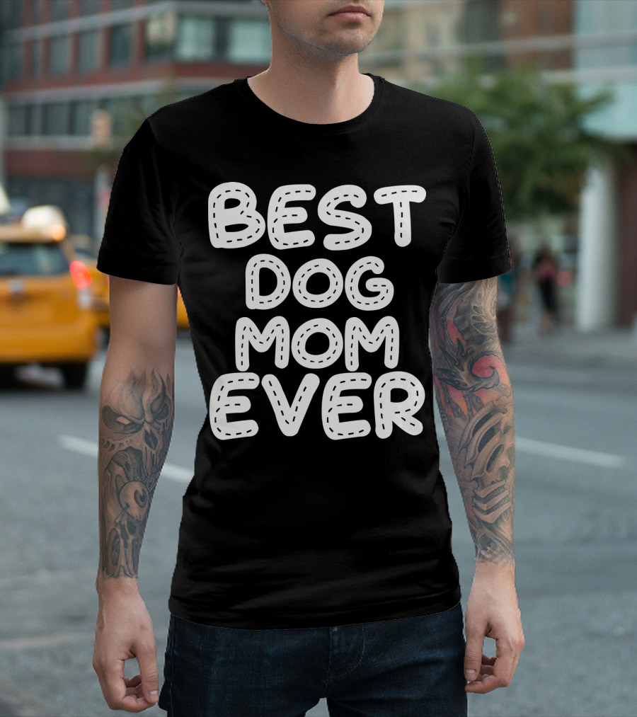 Best Dog Mom Ever T-Shirt