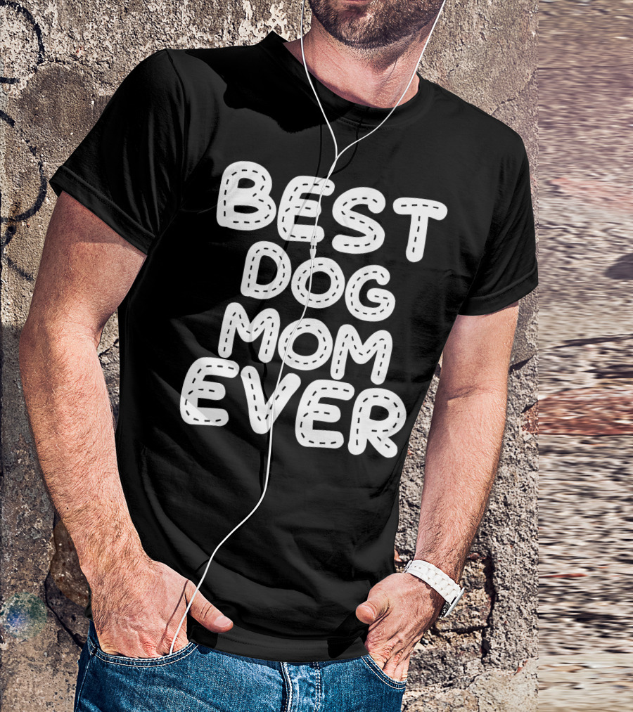 Best Dog Mom Ever T-Shirt