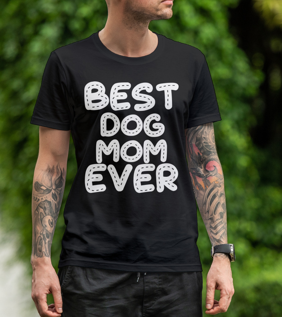 Best Dog Mom Ever T-Shirt