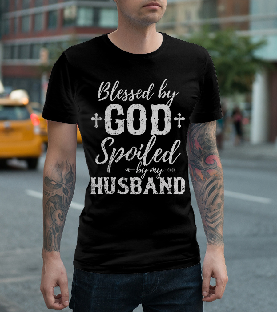 Blessed By God Spoiled By My Husband Cross Arrows T-Shirt