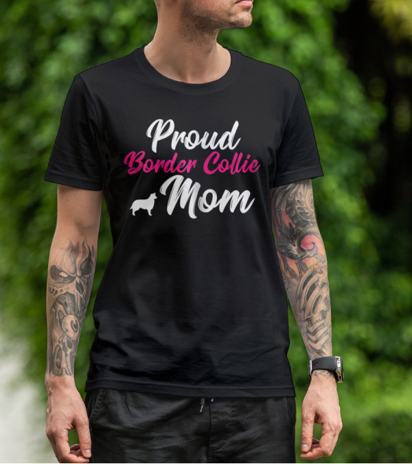 Proud Border Collie Mom Dog Owner Mother Mommy T-Shirt